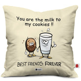 You are the Milk to My Cookies Digital Printed Cushion Cover for Best Friend